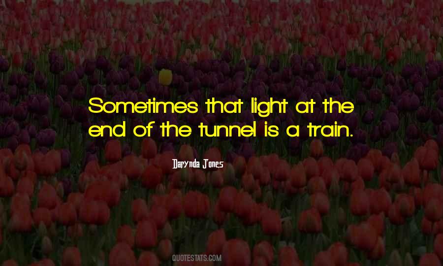 Quotes About No Light At The End Of The Tunnel #1118505
