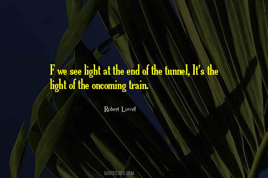 Quotes About No Light At The End Of The Tunnel #1220567