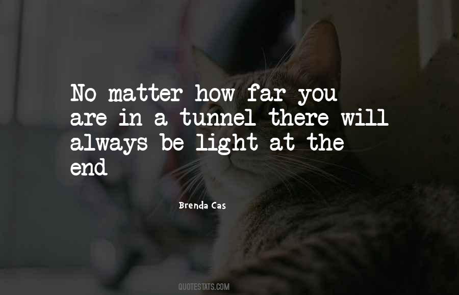 Quotes About No Light At The End Of The Tunnel #61686