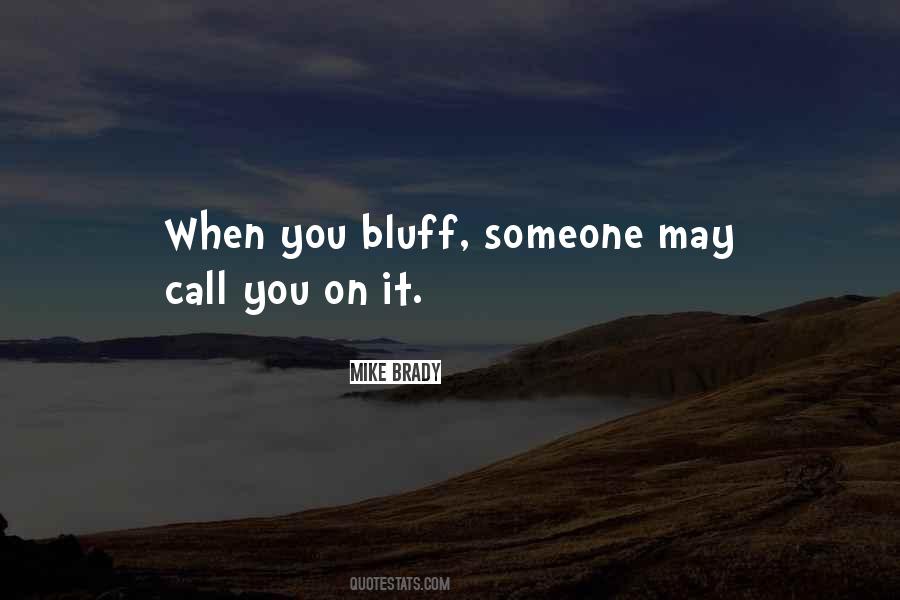 Quotes About Bluffs #486052