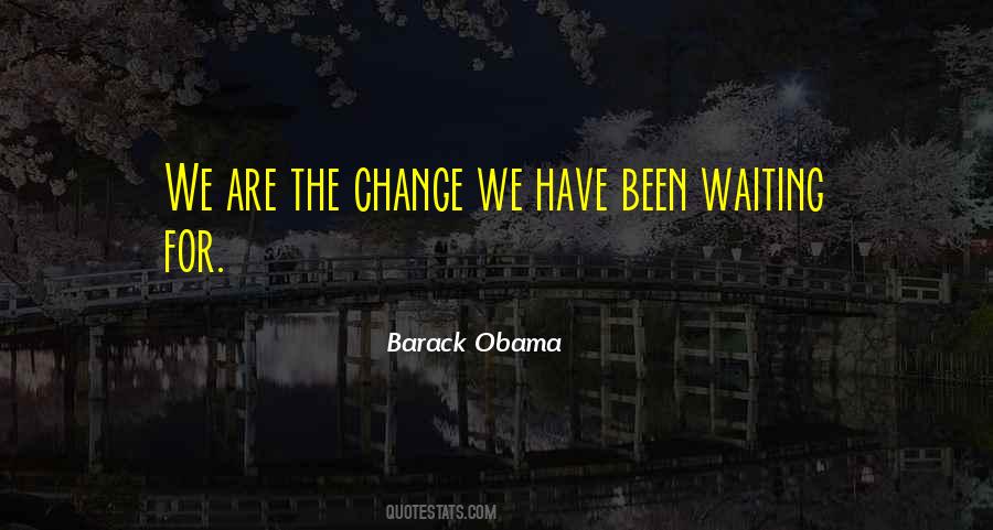 Quotes About Waiting For Change #298455