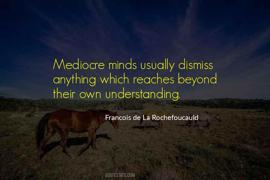 Quotes About Mediocre Minds #1394601