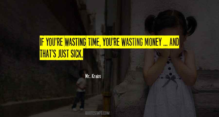 Wasting Your Money Quotes #615150