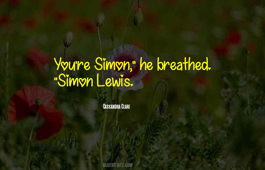 Quotes About Simon Lewis #507958