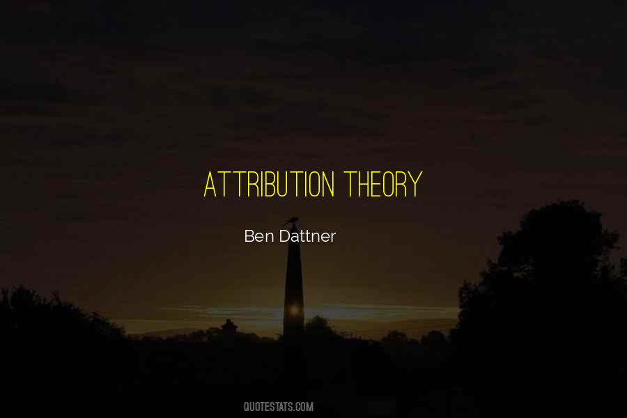Quotes About Attribution Theory #1756061