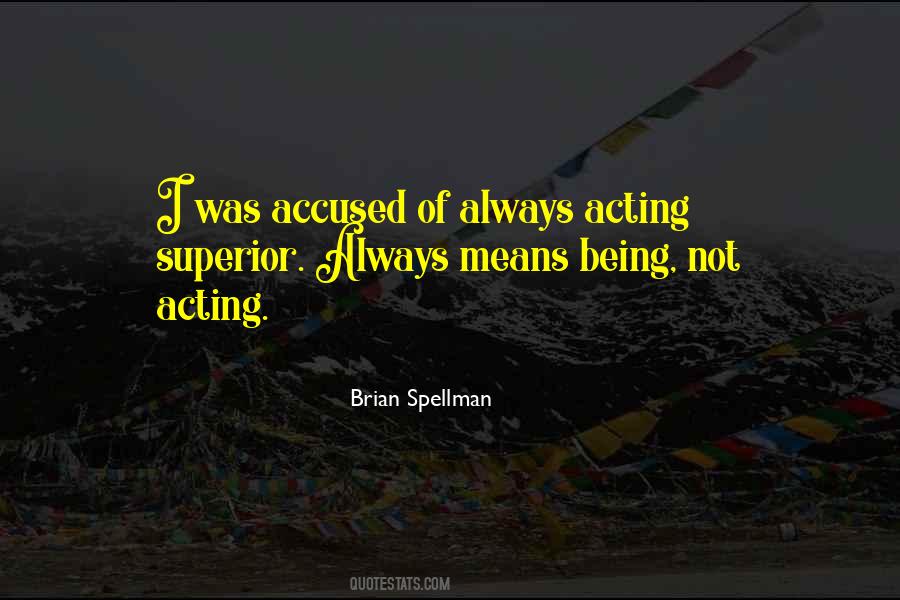 Quotes About Acting Superior #380555