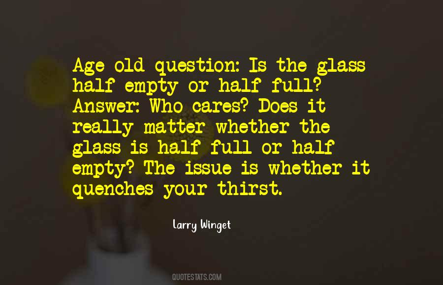 Glass Half Full Or Half Empty Quotes #1151956