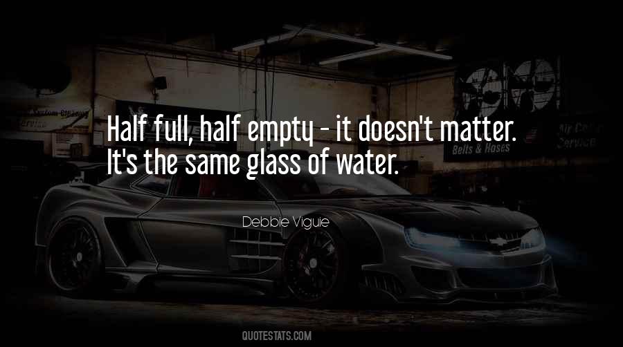 Glass Half Full Or Half Empty Quotes #1629385