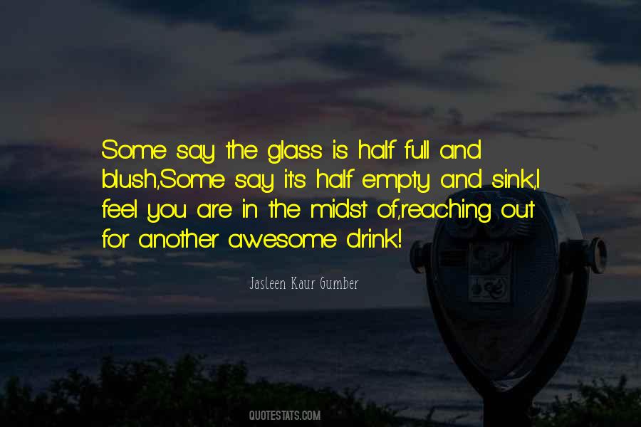 Glass Half Full Or Half Empty Quotes #364186