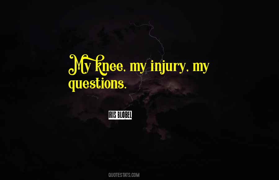 Quotes About Knee Injury #1679616