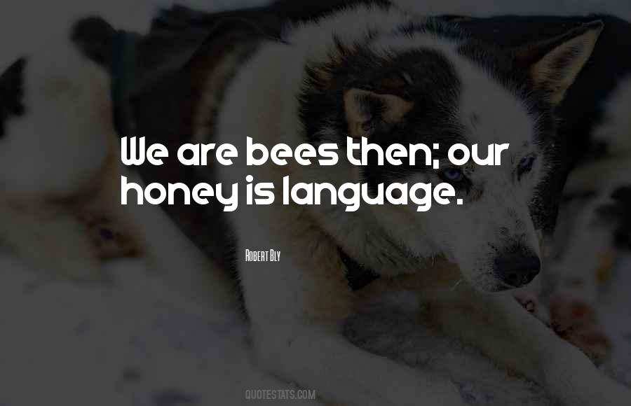 Quotes About Honey Bees #1703012