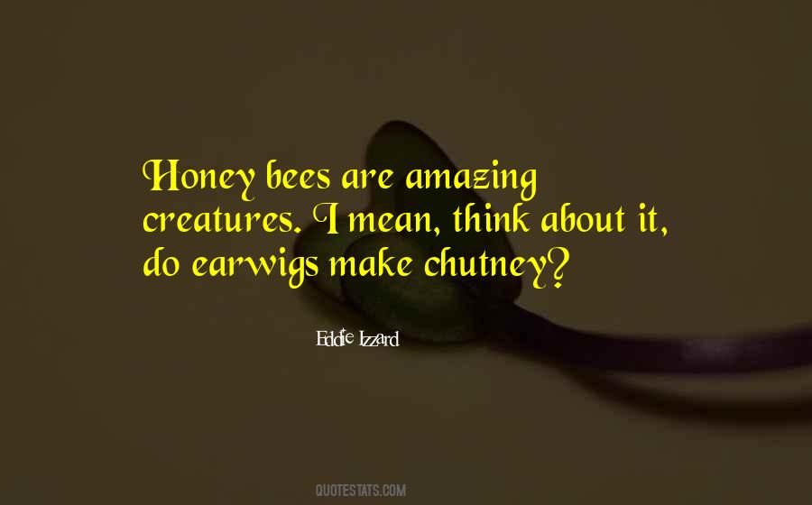 Quotes About Honey Bees #1853991