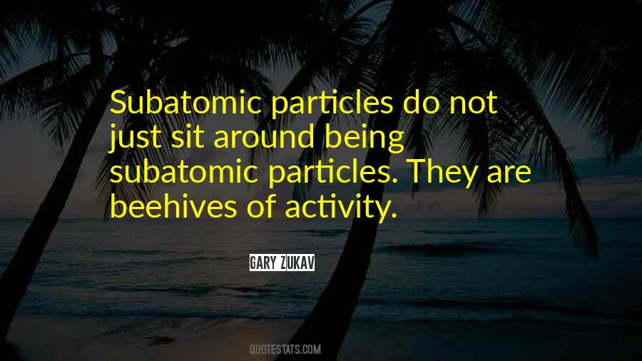 Quotes About Subatomic Particles #317396