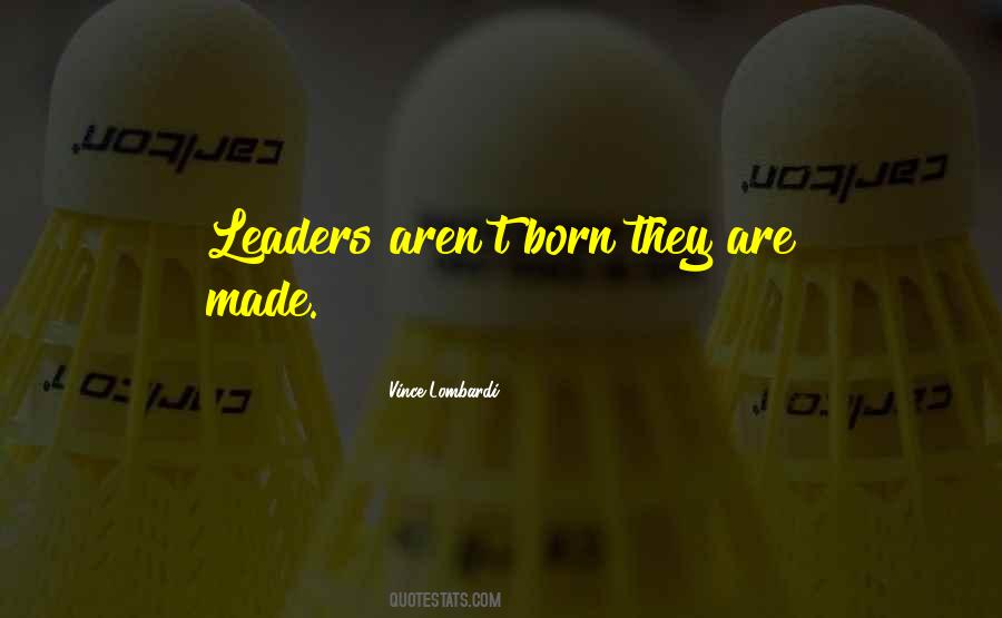 Leaders Are Born Quotes #518740