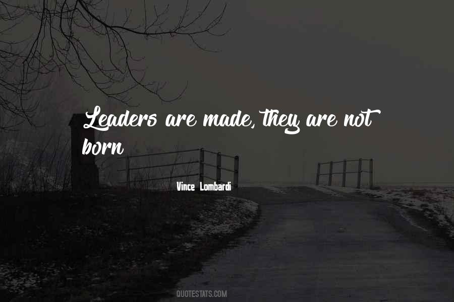 Leaders Are Born Quotes #580009