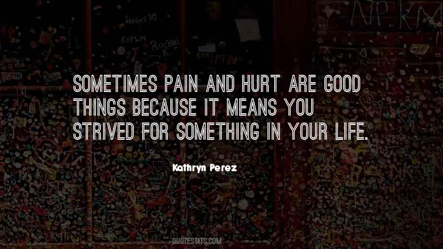 Quotes About Sometimes It Hurts #1292124