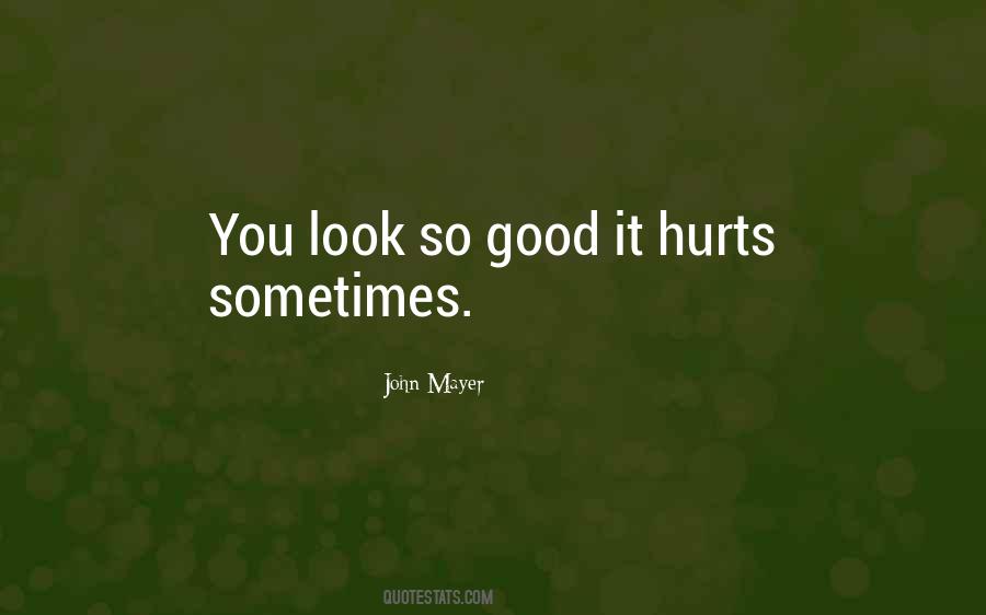 Quotes About Sometimes It Hurts #1574382