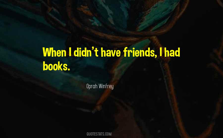 Friends Oprah Quotes #1667301