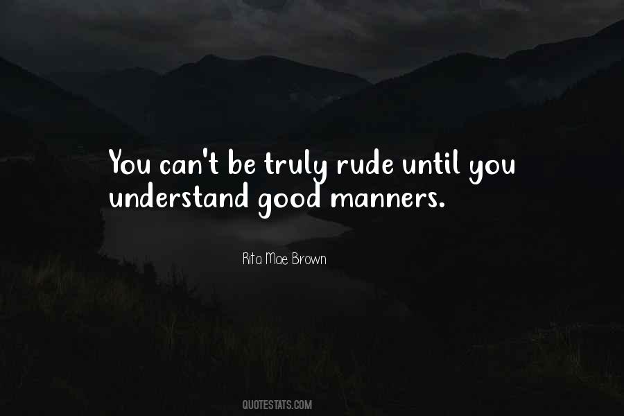 Quotes About Rude Manners #591683