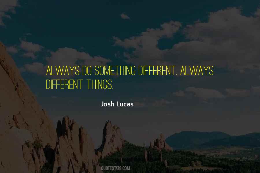 Quotes About Something Different #1328105