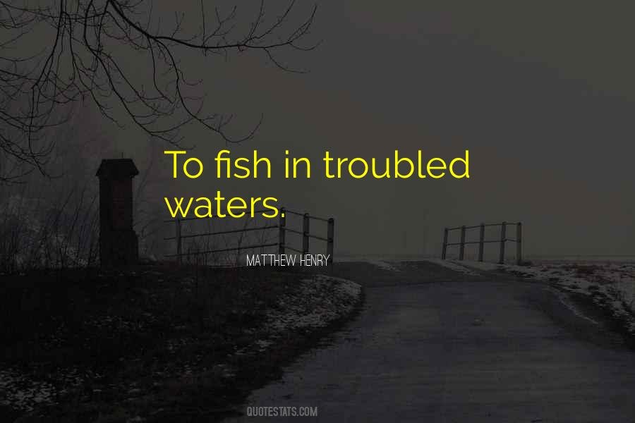 Quotes About Troubled Waters #1114907