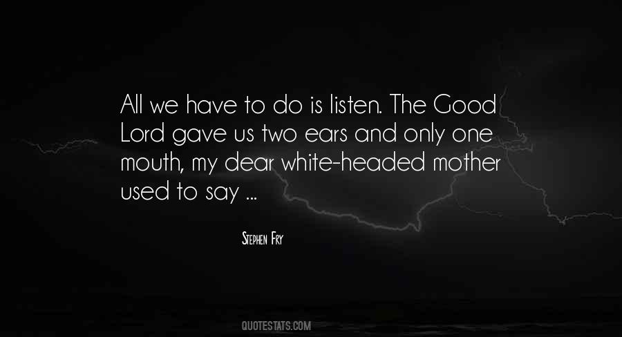 Quotes About Two Ears And One Mouth #1260577
