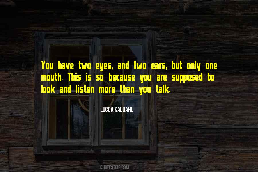 Quotes About Two Ears And One Mouth #214260
