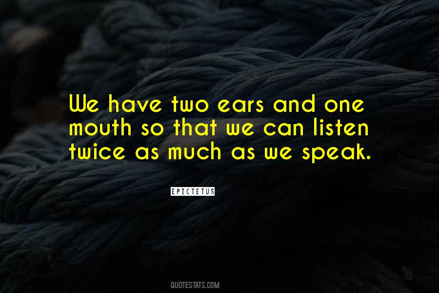 Quotes About Two Ears And One Mouth #292208