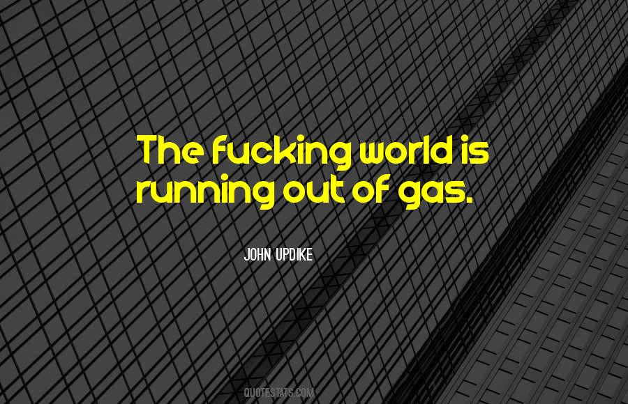 Quotes About Running Out Of Gas #1033865