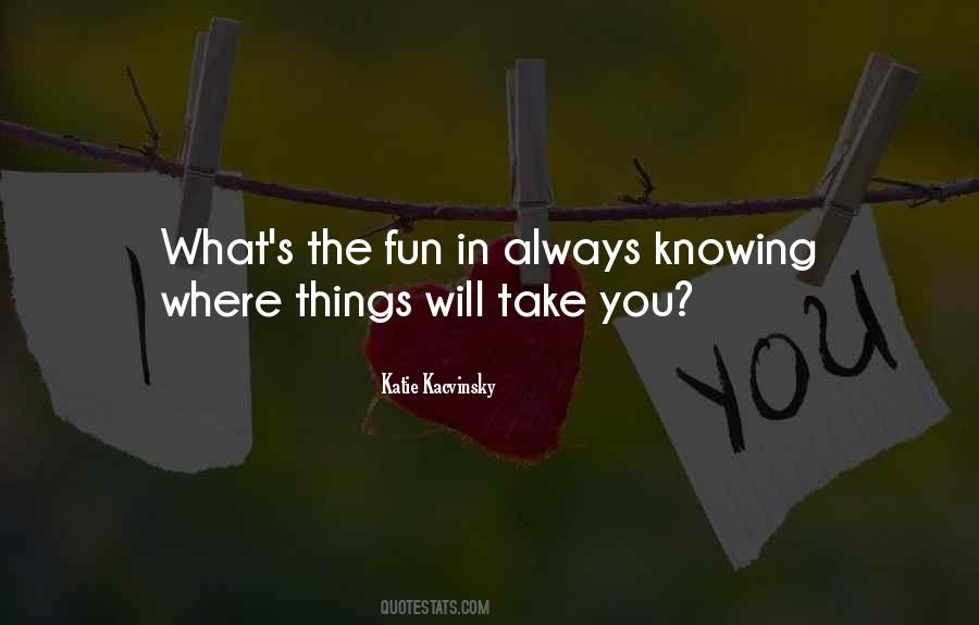 Quotes About Always Knowing #1018236