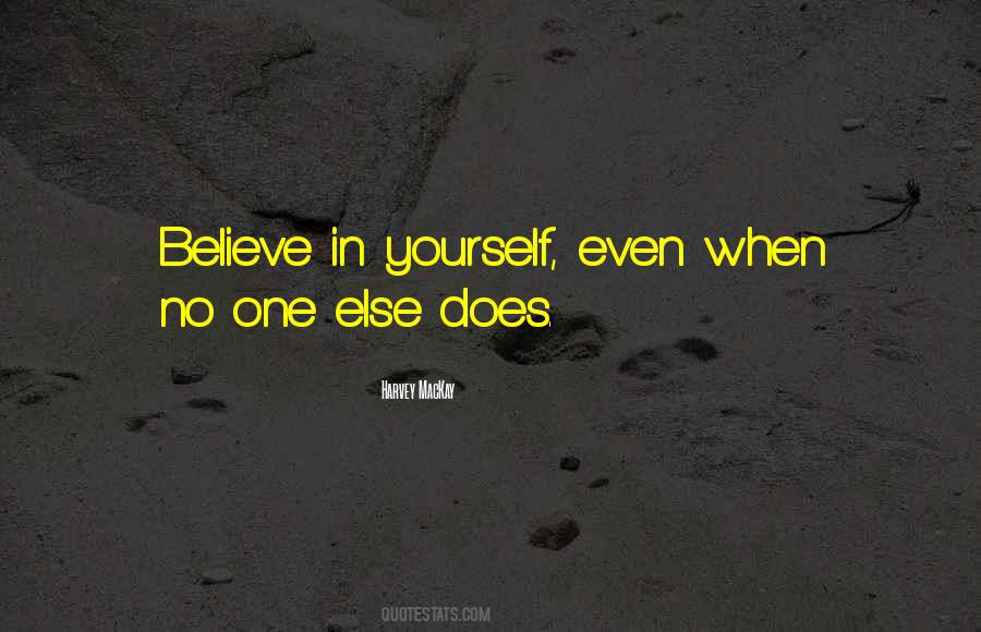 Quotes About Believe In Yourself When No One Else Does #1215023