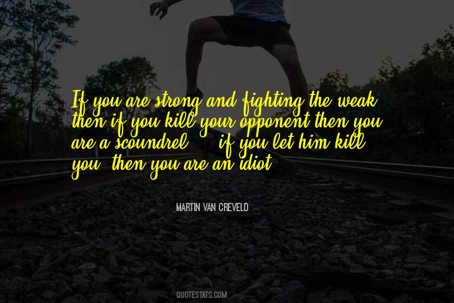 Quotes About Weak And Strong #129248
