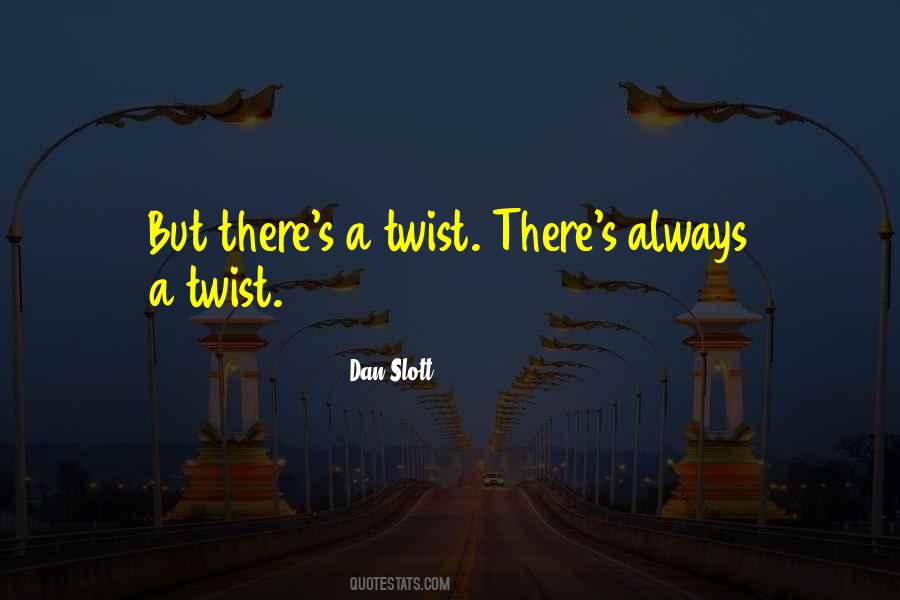 Quotes About Twists #575257