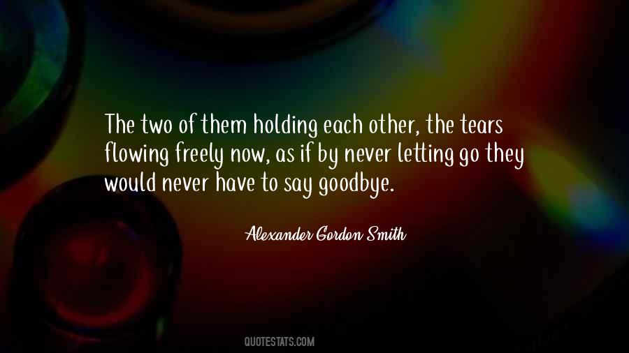 Quotes About Holding On And Not Letting Go #1363347