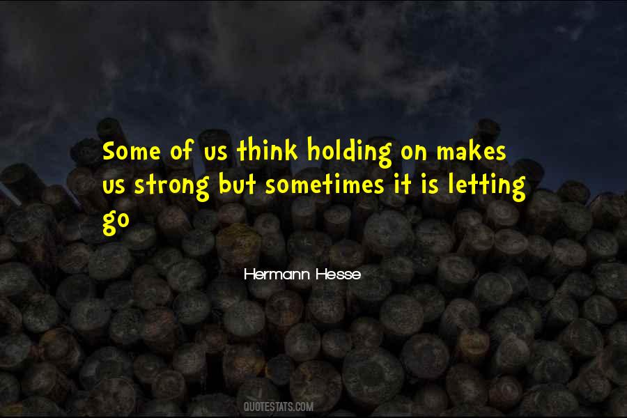 Quotes About Holding On And Not Letting Go #1557814