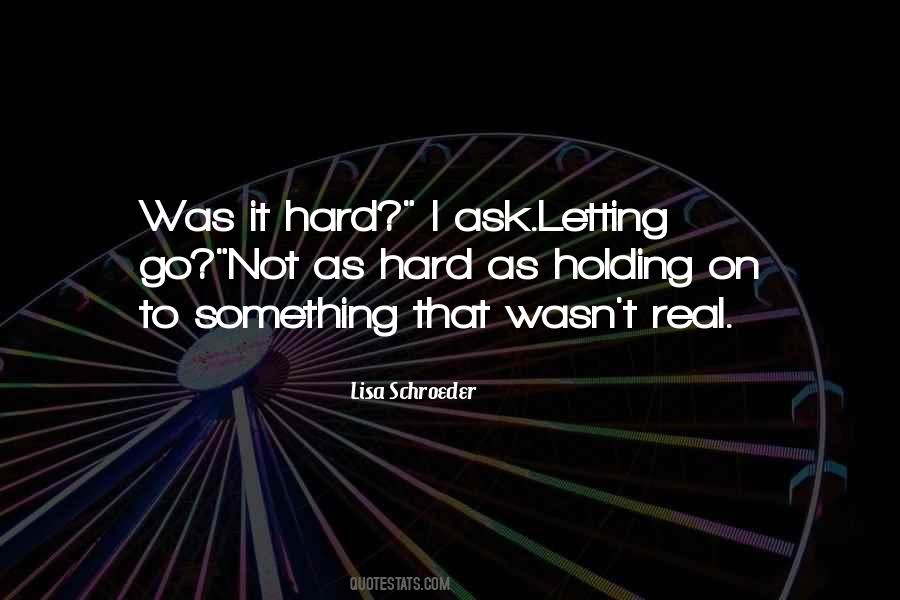 Quotes About Holding On And Not Letting Go #1572113