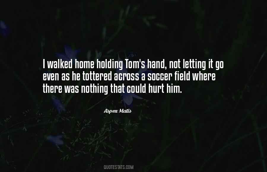 Quotes About Holding On And Not Letting Go #627683