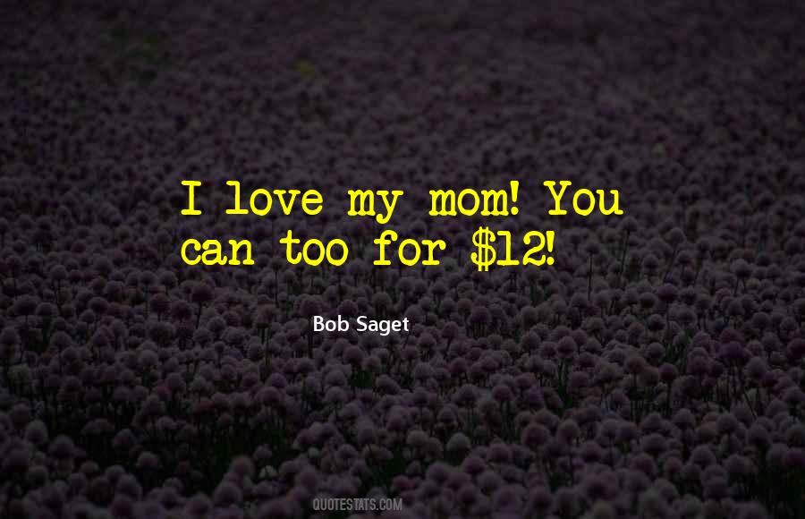 Quotes About Love My Mom #112423