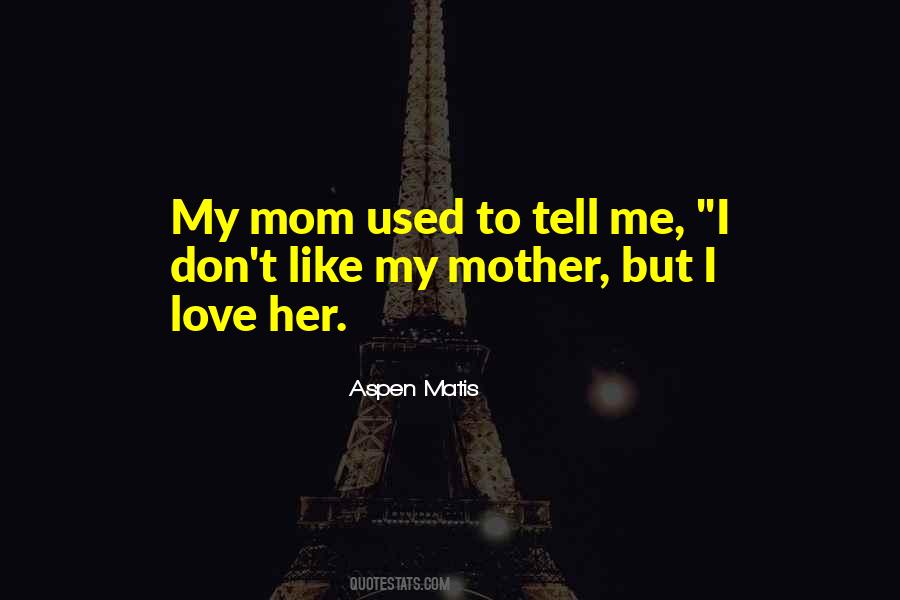 Quotes About Love My Mom #126031