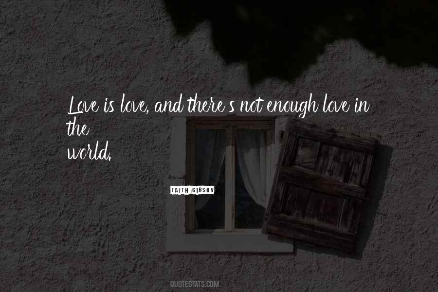 Quotes About Not Enough Love #1127923