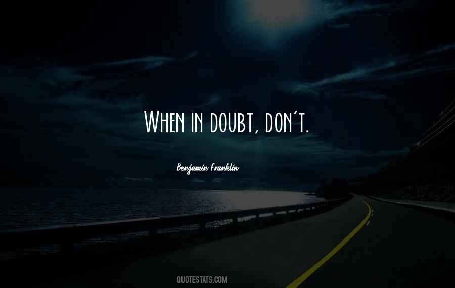 Quotes About When In Doubt #1040432