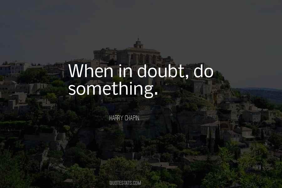 Quotes About When In Doubt #1109176