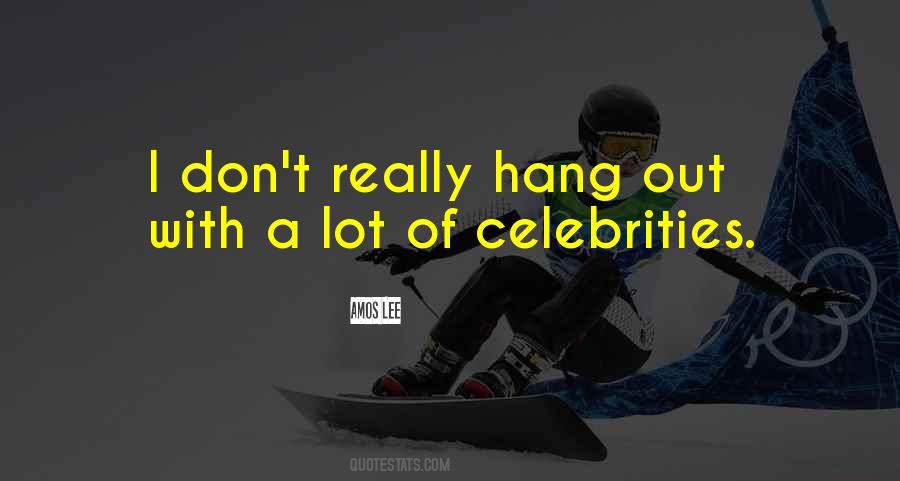 Quotes About Celebrities #1199176