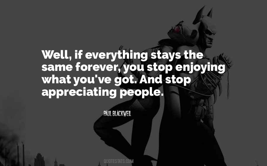 Quotes About Appreciating What You've Got #731770