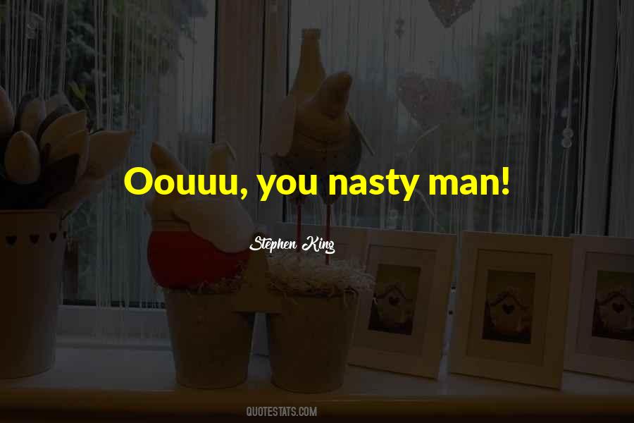 Quotes About Nasty Man #207094