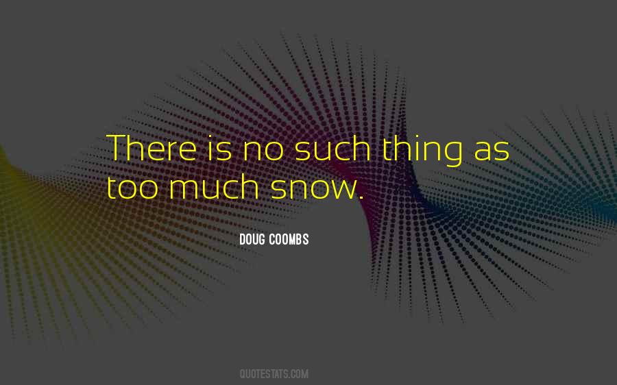 Quotes About Too Much Snow #74421