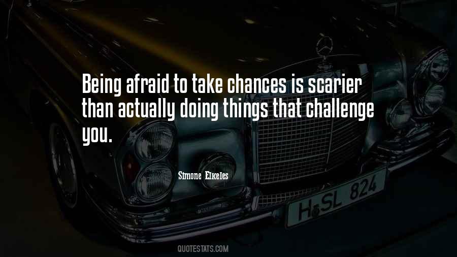 Quotes About Not Being Afraid To Take Chances #808566