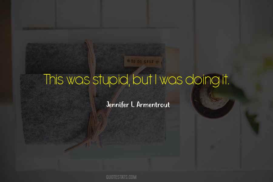 Stupid But Quotes #179819