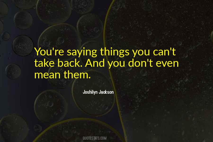 Quotes About Saying Things You Don't Mean #446314