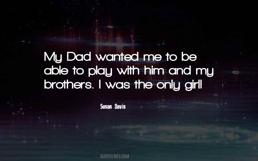 Quotes About Brother And Dad #1031621